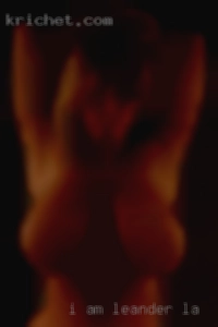 I am happy to share with in Leander LA you.